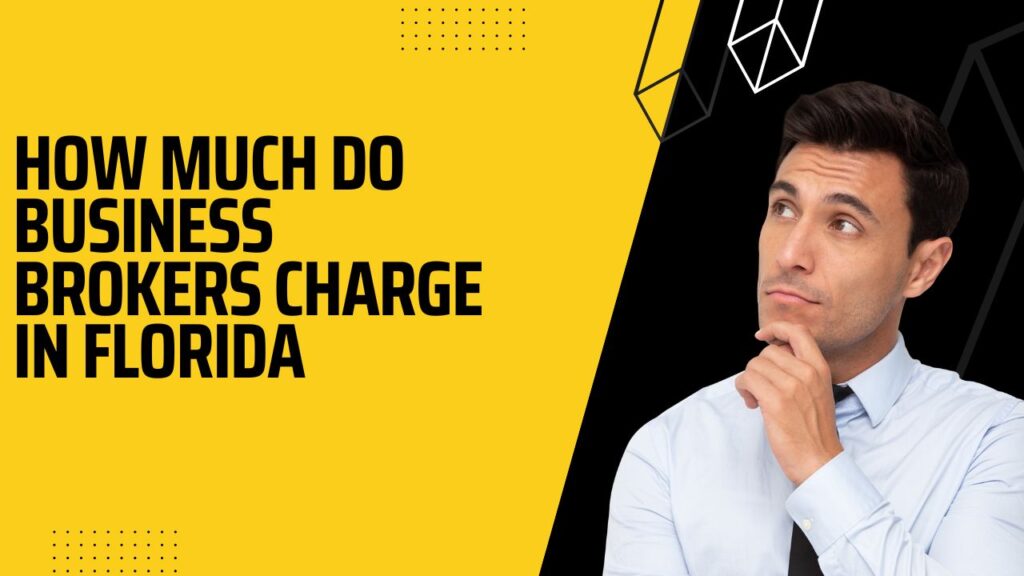 How Much Do Business Brokers Charge in Florida