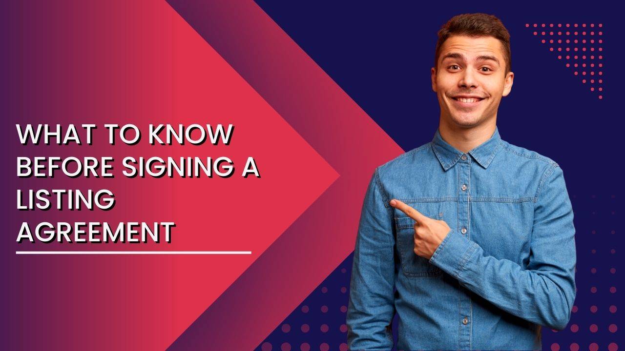 What to Know Before Signing a Listing Agreement